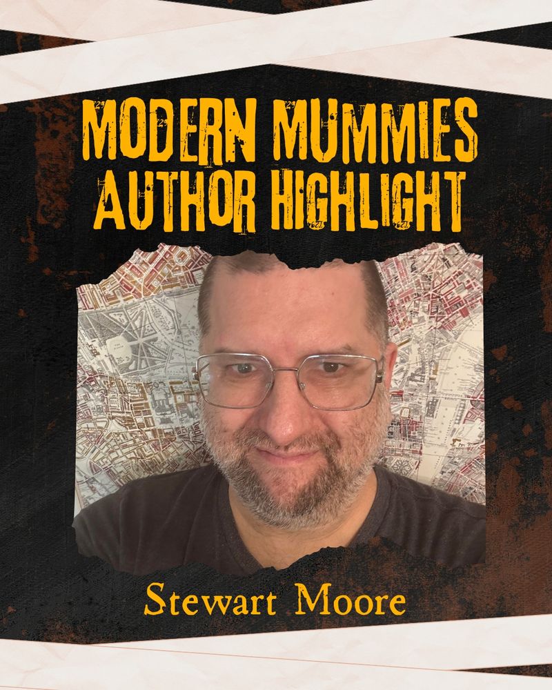 Modern Mummies Author Highlight: Stewart Moore
