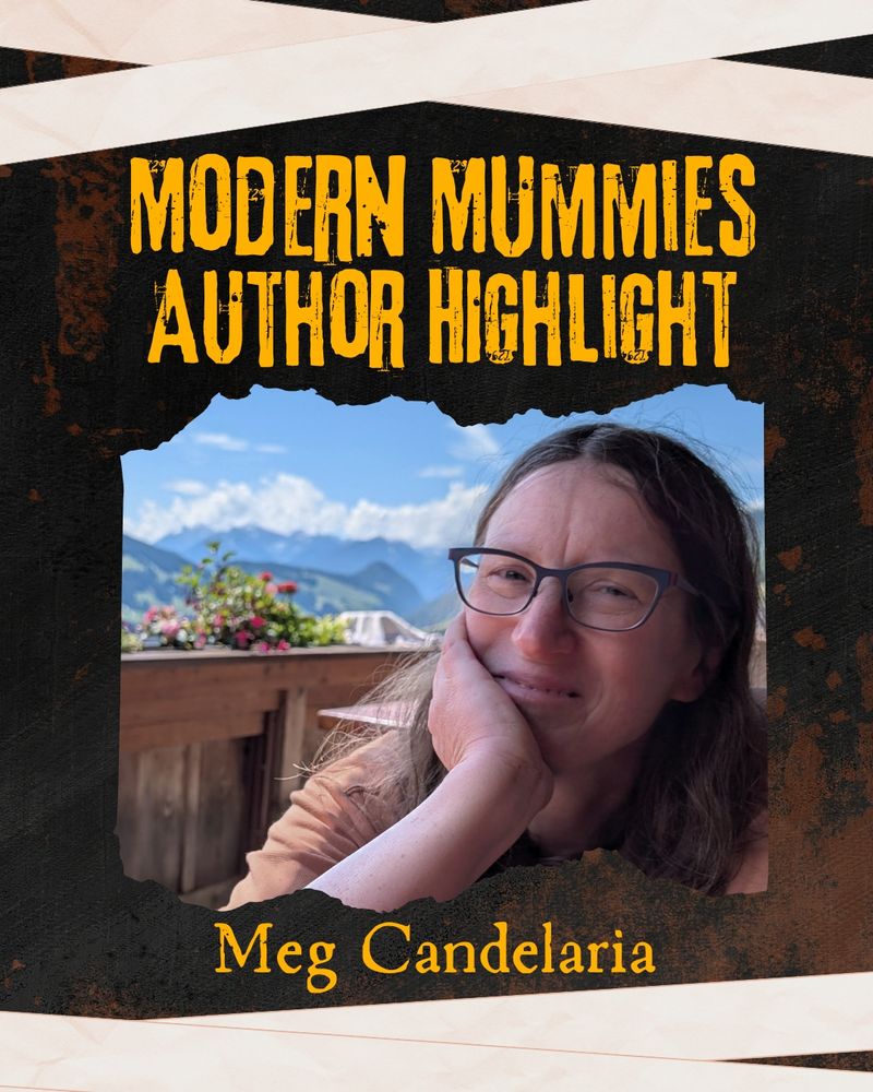 Modern Mummies Author Highlight: Meg Candelaria