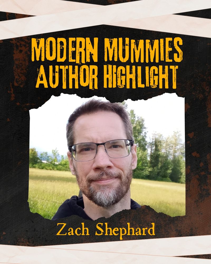 Modern Mummies Author Highlight: Zach Shephard