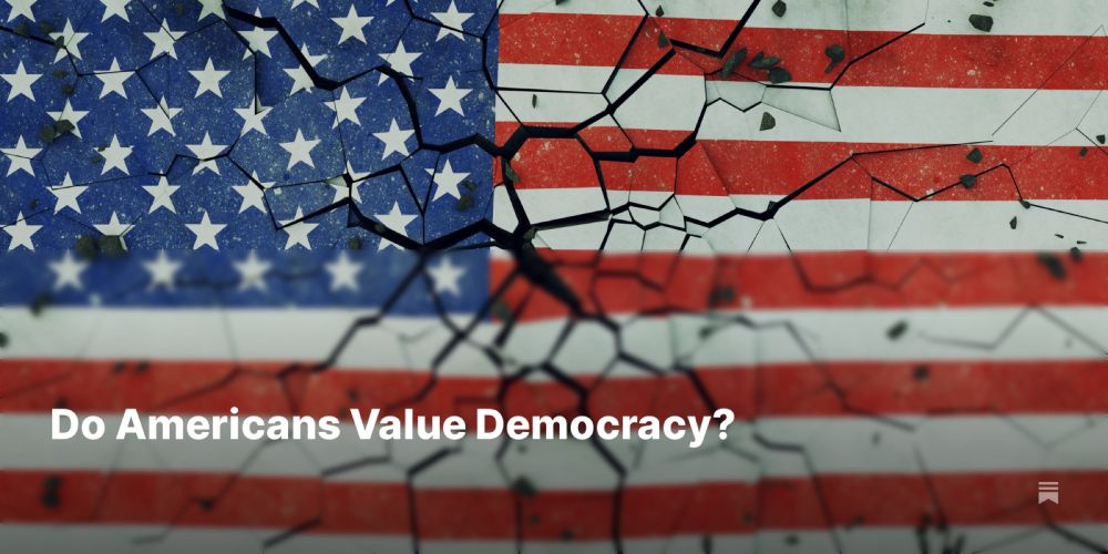 Do Americans Value Democracy?