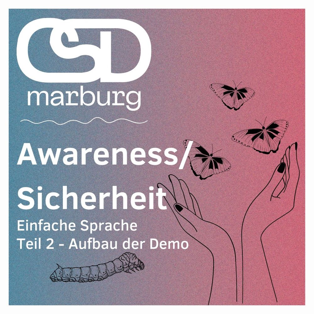 CSD Marburg

Awareness/Sicherheit
Einfache Sprache
Teil 2 - Aufbau der Demo
