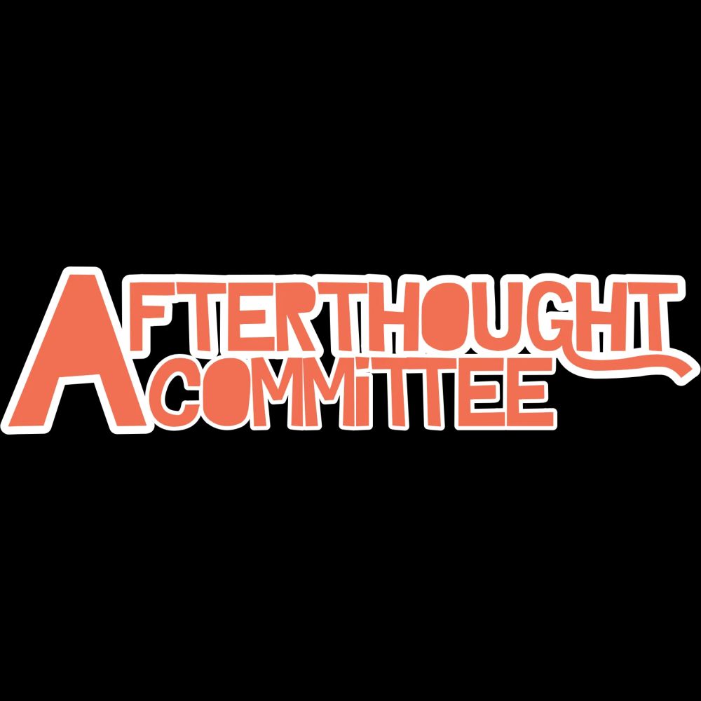 Home – Afterthought Committee