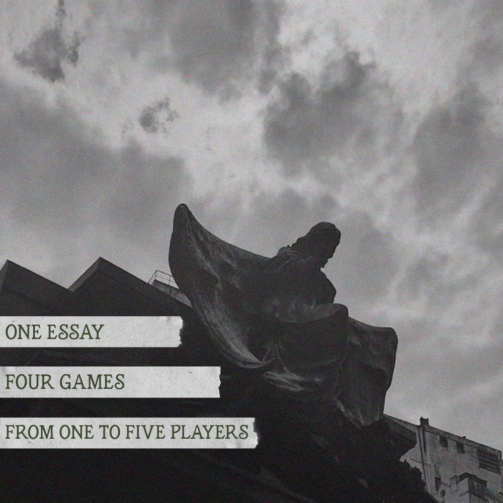 black and white photo of an angel on top of a building underneath cloudy skies, superposed with three lines of text: one Essay; four games; From one to five players.