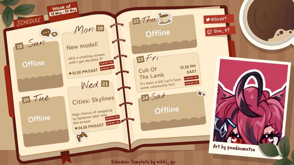 VTuber/Streamer schedule for the week of May 18th. Streamer is SireVT who streams on twitch.

Sunday is offline, Monday has a stream showing off a new model at 2 pm EST, Wednesday has a Cities Skylines stream at 4 pm EST. Thursday is offline. Friday is a Cult of the Lamb stream at 1 pm EST. 

Art on the schedule done by pandaematsu
Schedule Template by nikki_gz