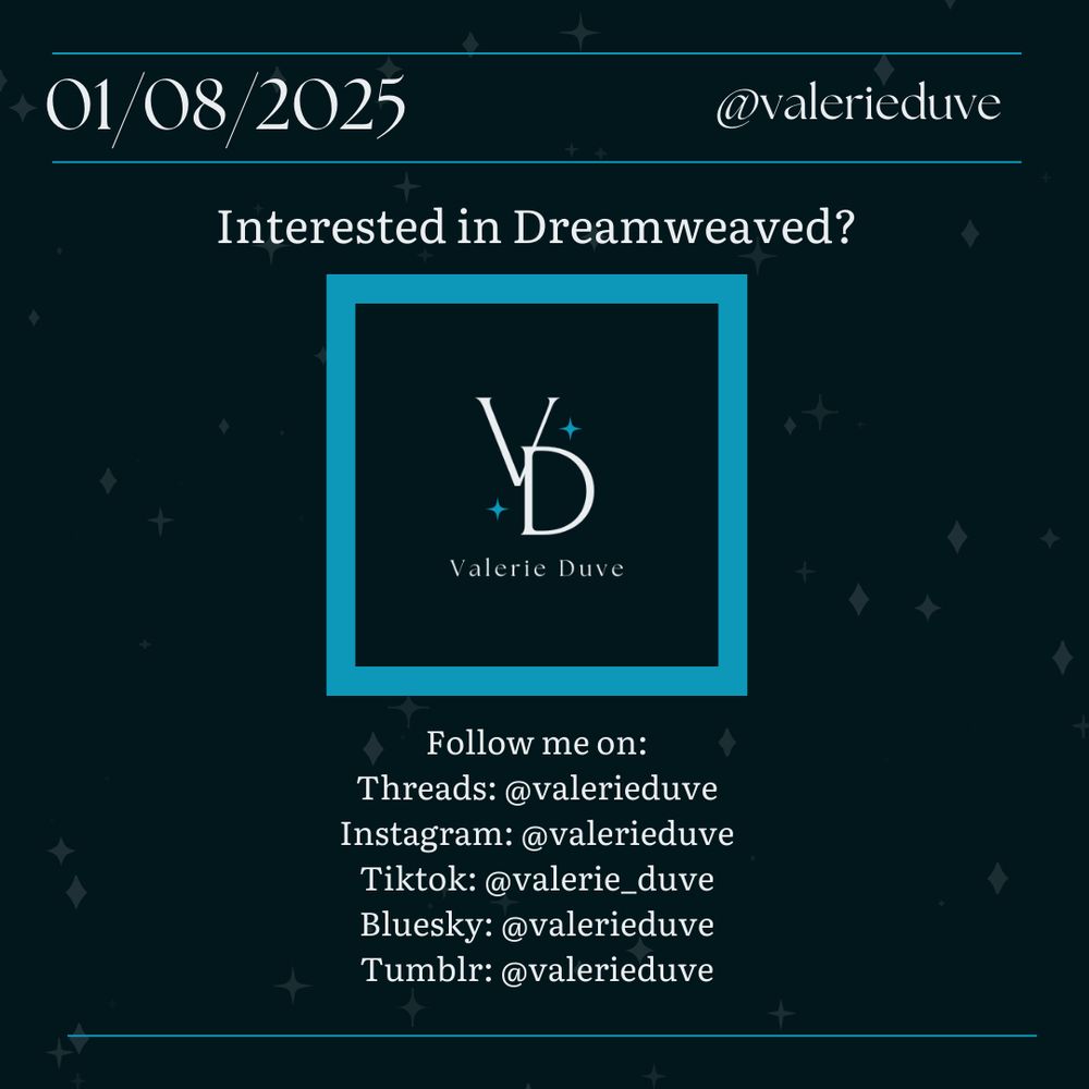 Interested in Dreamweaved?
Follow me on:
Threads: @valerieduve
Instagram: @valerieduve
Tiktok: @valerie_duve
Bluesky: @valerieduve
Tumblr: @valerieduve