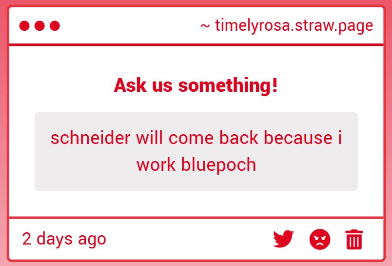 A Strawpage submission saying: "schneider will come back because i work bluepoch"
