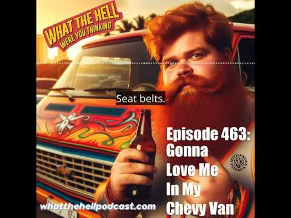 Episode 463 Gonna Love Me In My Chevy Van Teaser