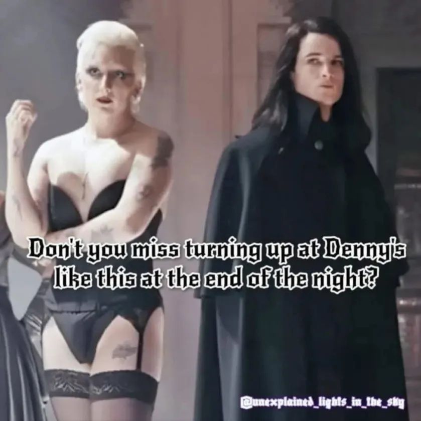 Two goths with the text "Don't you miss turning up at Denny's like this at the end of the night?"