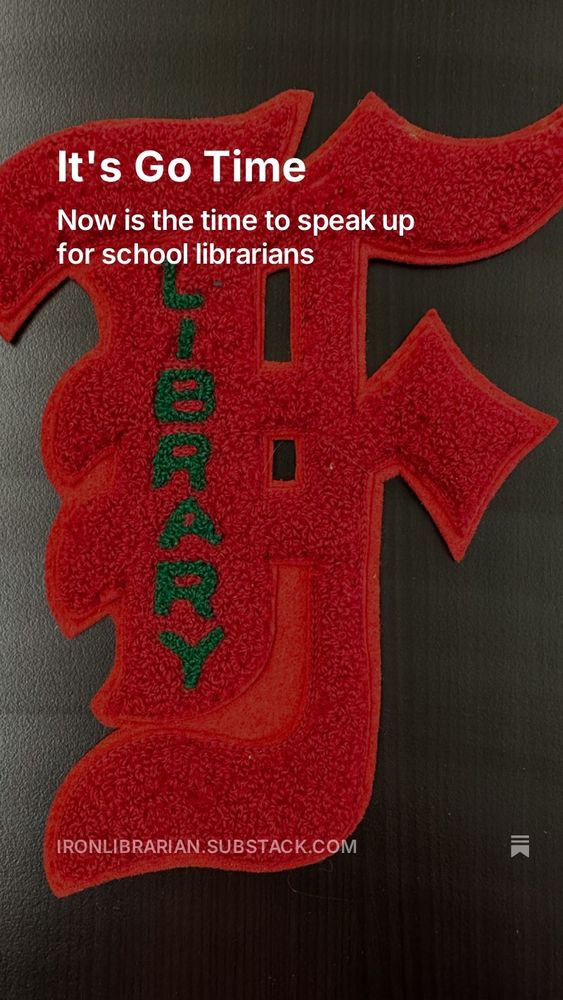 It's Go Time: Now is the time to speak up for school librarians. Image of a embellished F varsity letter with the word 'library' stitched into it. 