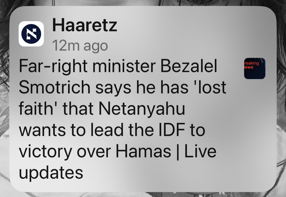 Haaretz: Far-right minister Smotrich: I've lost faith that Netanyahu can and wants to lead IDF to victory.