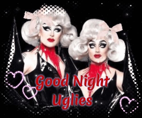 two drag queens with blood on their faces and the words good night uglies on the bottom