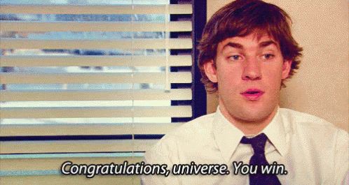 GIF from "The Office" TV show, captioned: "Congratulations, universe. You win"