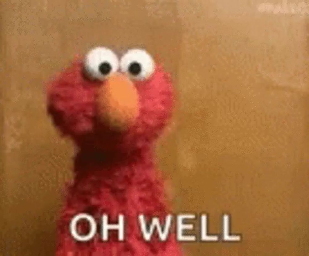 elmo from sesame street is standing in front of a brown wall and saying `` oh well '' .