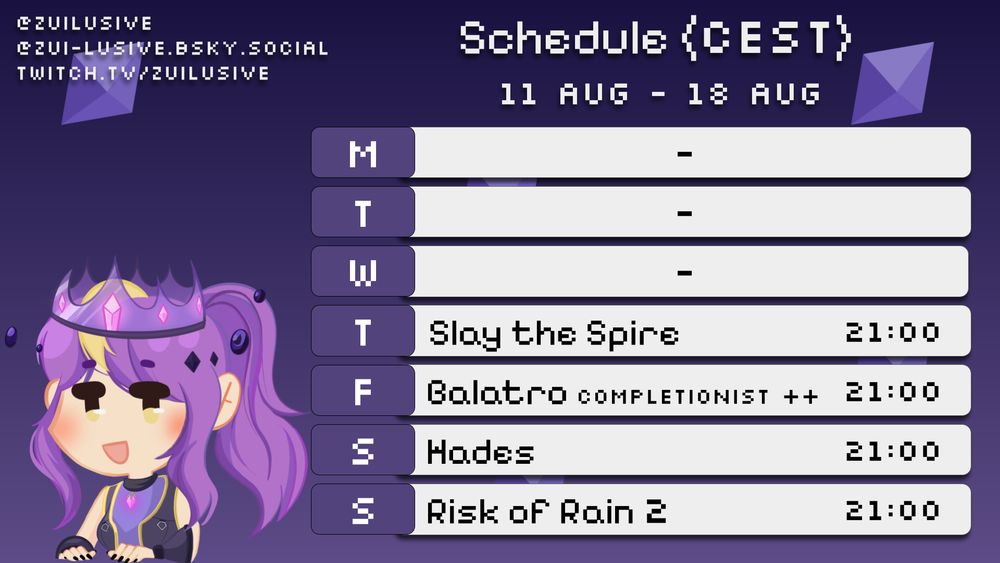Stream schedule for 11 Aug - 17 Aug (CEST / GMT+2)
Thursday 21:00 - Slay the Spire Defect ascensions!
Friday 21:00 - Balatro Completionist++ Final 2
Saturday 21:00 - Hades
Sunday 21:00 - Risk of Rain 2

twt @ZuiLusive
bksy @zui-lusive.bsky.social
twitch.tv/zuilusive