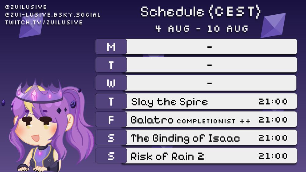 Stream schedule for 4 Aug - 10 Aug (CEST / GMT+2)
Thursday 21:00 - Slay the Spire is back!
Friday 21:00 - Balatro Completionist++ Final 3
Saturday 21:00 - The Binding of Isaac
Sunday 21:00 - Risk of Rain 2

twt @ZuiLusive
bksy @zui-lusive.bsky.social
twitch.tv/zuilusive