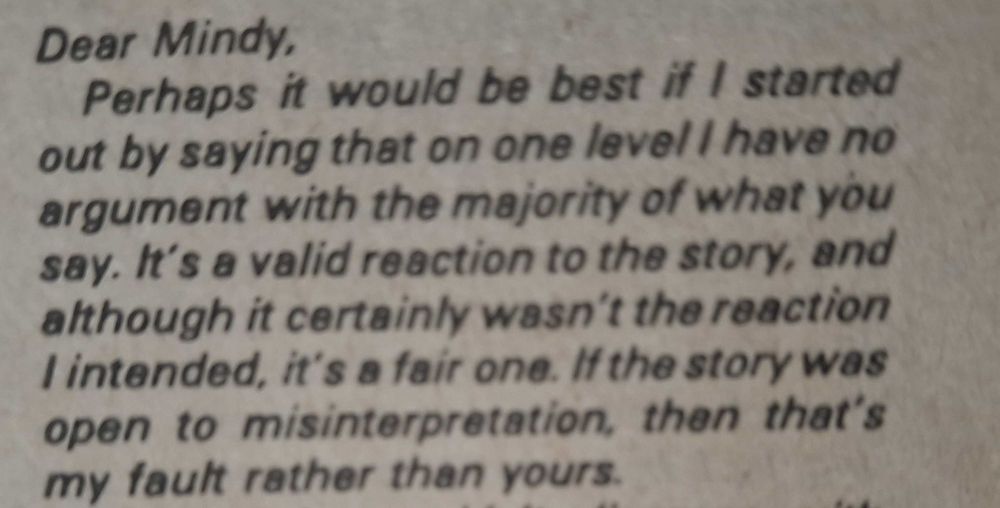 Grainy text on a yellowed comic book page:

Dear Mindy,

Perhaps it would be best if I started out by saying that on one level I have no argument with the majority of what you say. It's a valid reaction to the story, and although it certainly wasn't the reaction I intended, it's a fair one. If the story was open to misinterpretation, then that's my fault rather than yours."