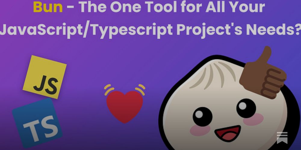 Bun - The One Tool for All Your JavaScript/Typescript Project's Needs?