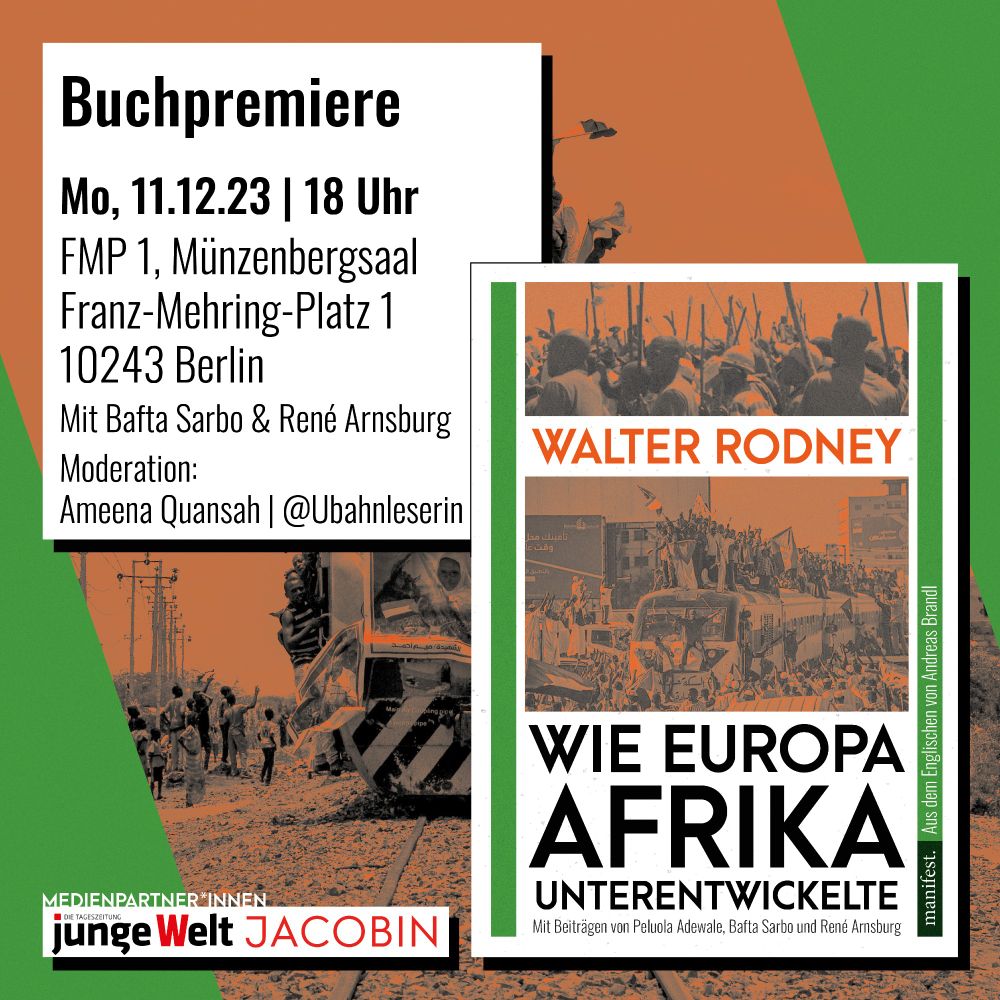 Sharepic zur Buchpremiere von Walter Rodneys "Wie Europa Afrika Unterentwickelte" am 11.12.23 um 18 Uhr im FMP1, Franz-Mehring-Platz 1, 10243 Berlin mit Bafta Sarbo, René Arnsburg und der Moderation von Ameena Quansah.