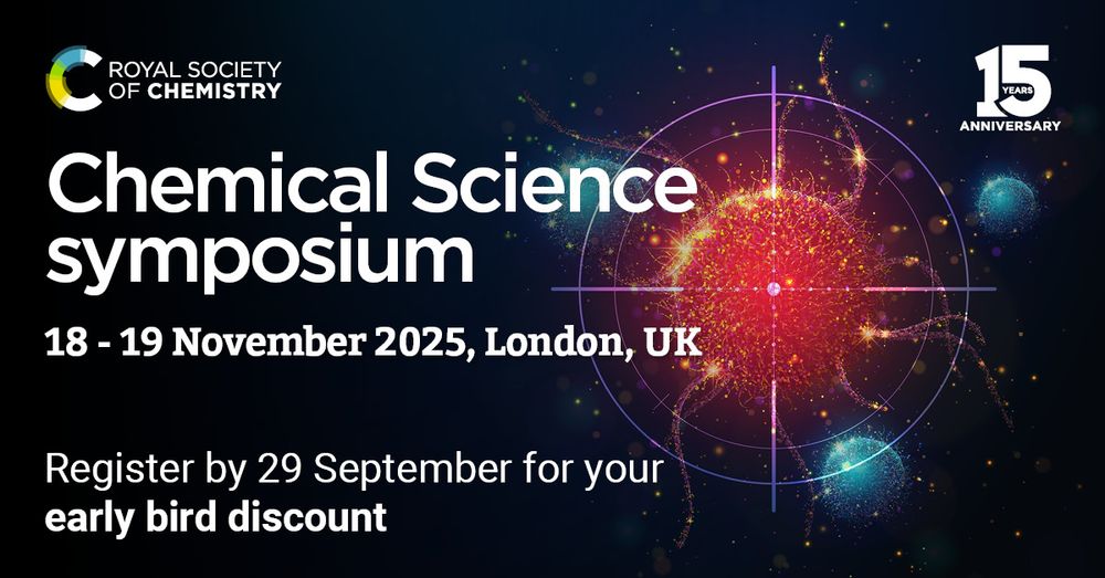 Promotional graphic for the Chemical Science Symposium by the Royal Society of Chemistry, celebrating its 15th anniversary. The event takes place on 18–19 November 2025 in London, UK. The design features a vibrant abstract molecular structure with glowing particles and lines on a dark background. Text highlights an early bird registration deadline of 29 September.