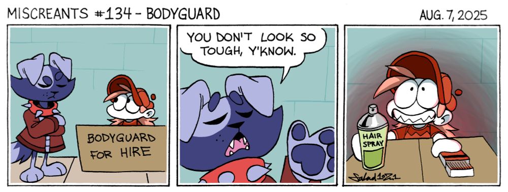 A three-panel comic.
In panel one, Arsenic comes across Soup, who runs a stand which reads "Bodyguard for hire."
In panel two, Arsenic says, "You don't look so tough, y'know."
In panel three, Soup gives an unsettling smile and reveals their hands, holding a can of hairspray and a box of matches.