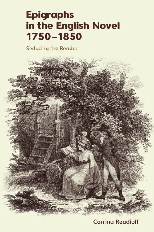 Cover of book Epigraphs in the English Novel 1750-1850: Seducing the Reader, by Corrina Readioff. Cover image is late eighteenth-century engraving depicting a woman reading a book beside a country stile whilst a man reads over her shoulder.