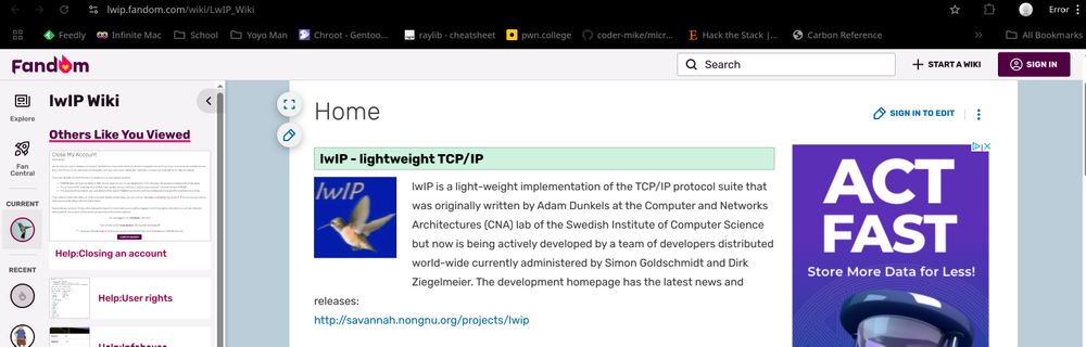 home page for a library called IwIP.

lwIP is a light-weight implementation of the TCP/IP protocol suite that was originally written by Adam Dunkels at the Computer and Networks Architectures (CNA) lab of the Swedish Institute of Computer Science but now is being actively developed by a team of developers distributed world-wide currently administered by Simon Goldschmidt and Dirk Ziegelmeier. The development homepage has the latest news and releases:
http://savannah.nongnu.org/projects/lwip