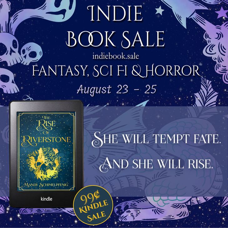 Indie Book Sale indiebook.sale Fantasy, Sci-fi & Horror
August 23-25
The Rise of Riverstone by Mandy Schimelpfenig. 
She will tempt fate. And she will rise. 