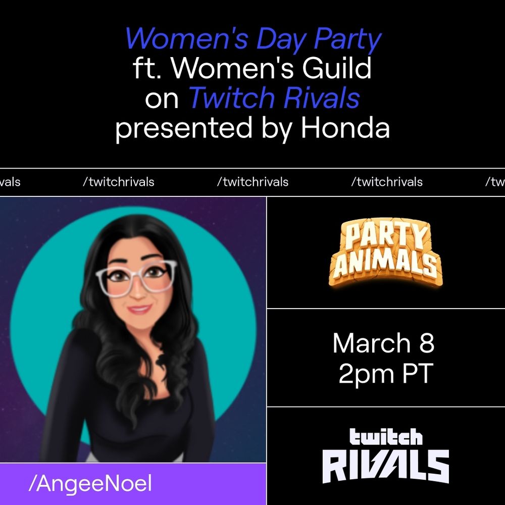 Graphic for Women's Day Party featuring Women's Guild on Twitch Rivals, presented by Honda. It includes a cartoon image of a woman with long dark hair and glasses, with the date March 8, time 2 pm PT, logos for Party Animals and Twitch Rivals, and featuring the name /AngeeNoel.
