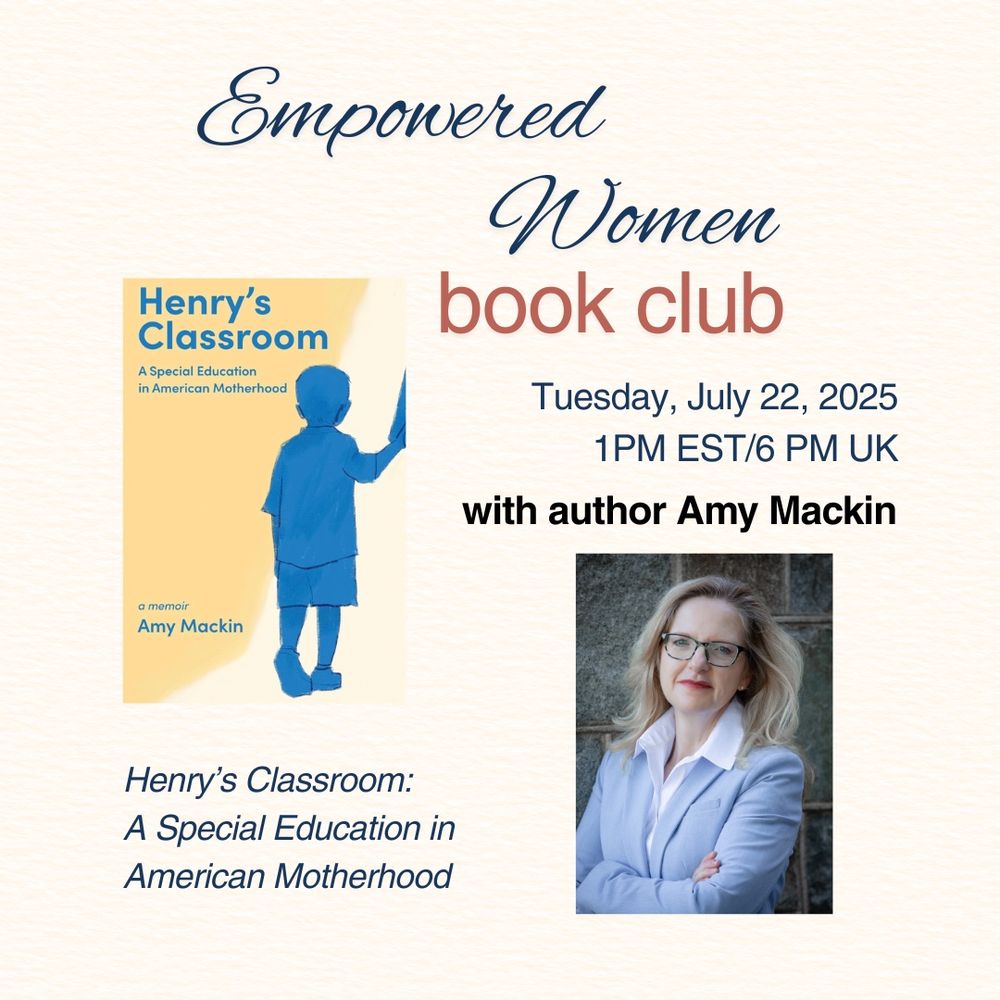 Empowered Women Book Club is meeting - Amy Mackin - Henry’s Classroom: A Special Education in American Motherhood - July 22 1pm EST/6pm UK time