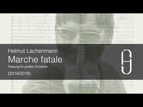 Helmut Lachenmann : Marche fatale (2016/2018) (but cursed)