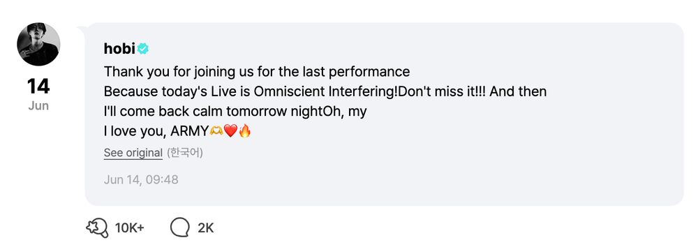 j-hope's weverse post that says thank you for joining us for the last performance because today's live is omniscient interfering! Don't miss it. And then i'll come back calm tomorrow night. Oh my I love you ARMY 