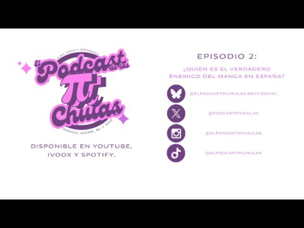 EPISODIO 2: ¿QUIÉN ES EL VERDADERO ENEMIGO DEL MANGA EN ESPAÑA? | El podcast de las πChulas