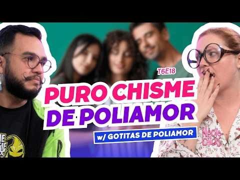 ¡Puro Chisme De Poliamor! 🔥🥵 Ft. @GotitasdePoliamor - T6E18 #chisme #poliamor
