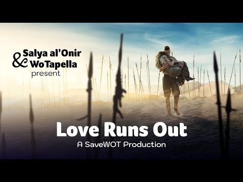 Love Runs Out:  A SaveWOT production