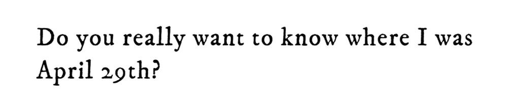 A lyric from High Infidelity by Taylor Swift-“Do you really want to know where I was April 29th”