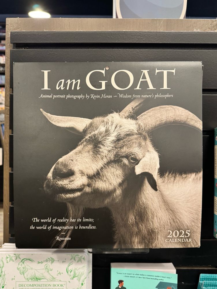 Cover image of a calendar called “I am GOAT. Animal portrait photography by Kevin Horan ~ Wisdom from Natures Philosophers.”

In the bottom left corner, there is a quote that reads:

“The world of reality has its limits; the world of imagination is boundless.”
~
Rousseau”