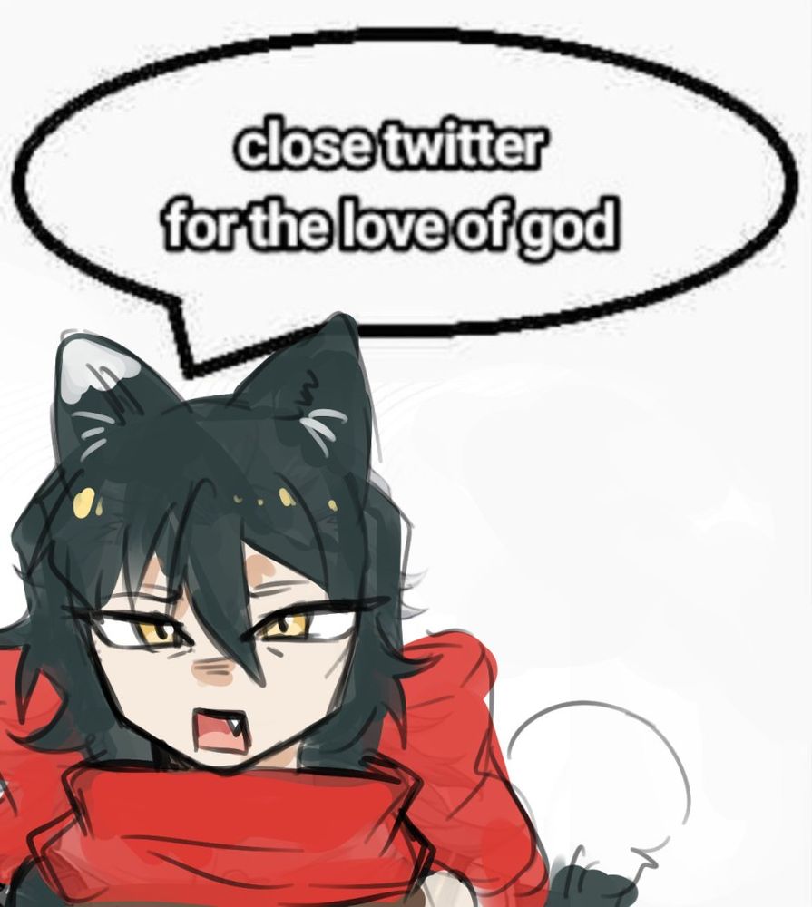 catgirl in red sweater or suit with a speech bubble saying "close twitter for the love of god"