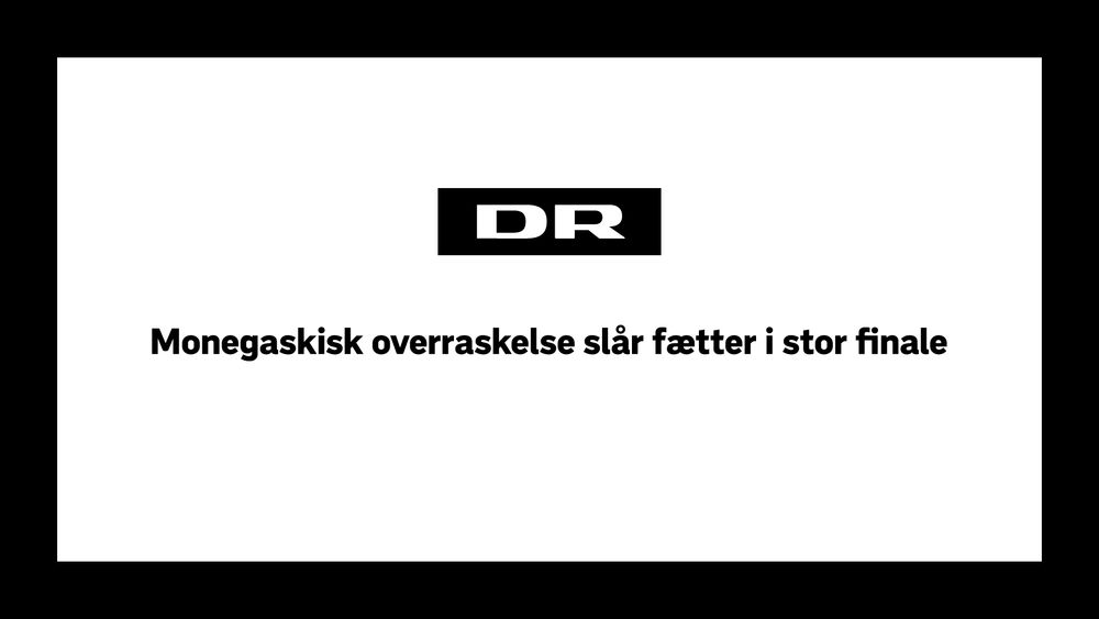 DR: “Monegaskisk overraskelse slår fætter i stor finale”