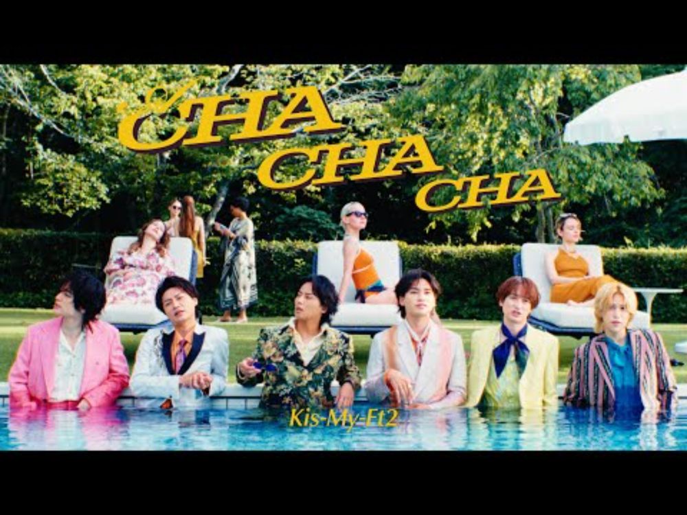 Kis-My-Ft2 /「A CHA CHA CHA」 Music Video