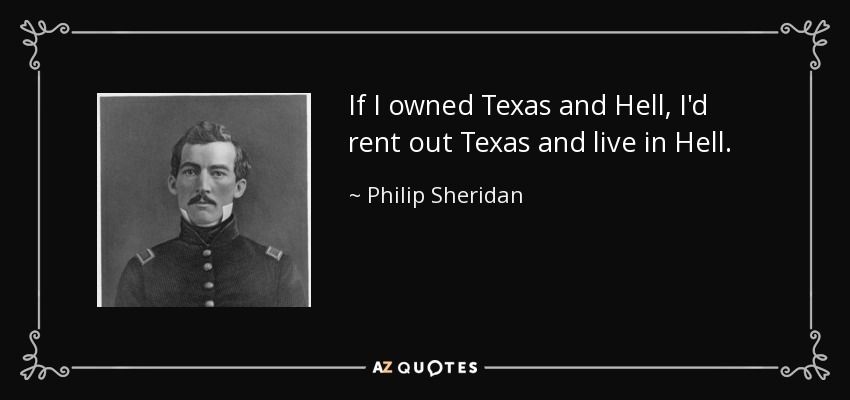 Quote from General Philip Sheridan: 