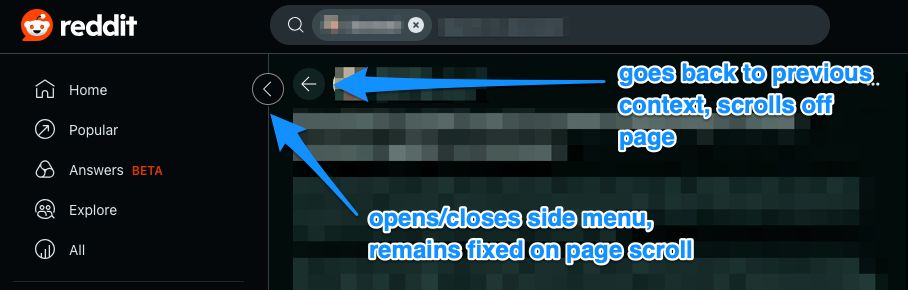 a screenshot of the reddit UI with two navigational arrows located next to each other pointed out, the one on the left opens and closes the left navigation and remains static on the page, while the one on the right goes back to previous context but scrolls off the top of the page