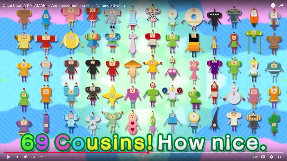 A screenshot from the Once Upon a KATAMARI trailer showing the text, "69 Cousins! How nice." at 1:31 in the video