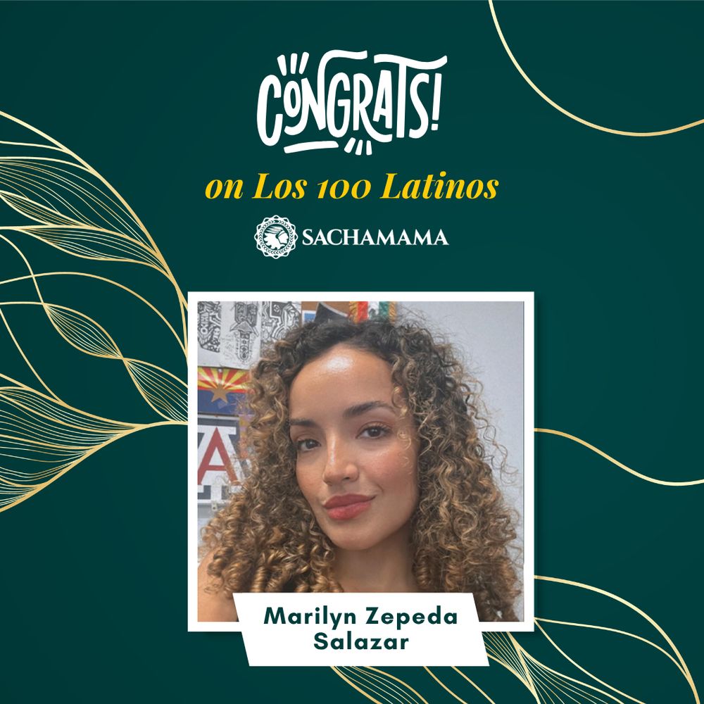A celebratory graphic with a dark green background and gold abstract line designs. At the top, stylized white text reads “Congrats!” with yellow text underneath saying “on Los 100 Latinos.” The Sachamama logo appears below the text. In the center is a square photo of Marilyn Zepeda Salazar, a woman with long curly hair, looking at the camera. Below the photo is a white nameplate that reads “Marilyn Zepeda Salazar.”