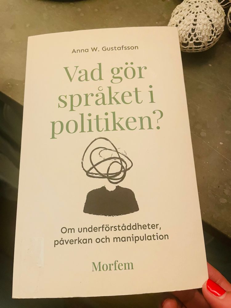 Anna W. Gustafsson: Vad gör språket i politiken? Om underförståddheter, påverkan och manipulation 