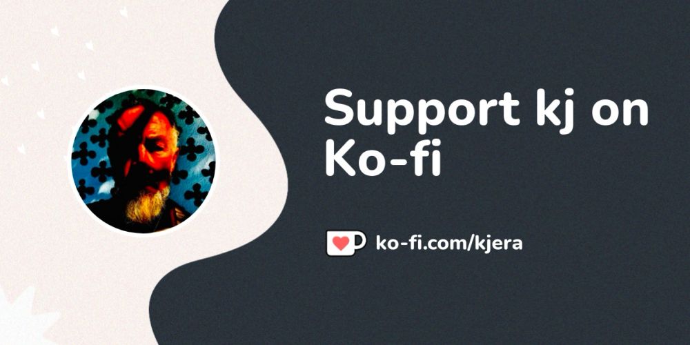 Buy kj a Coffee. ko-fi.com/kjera