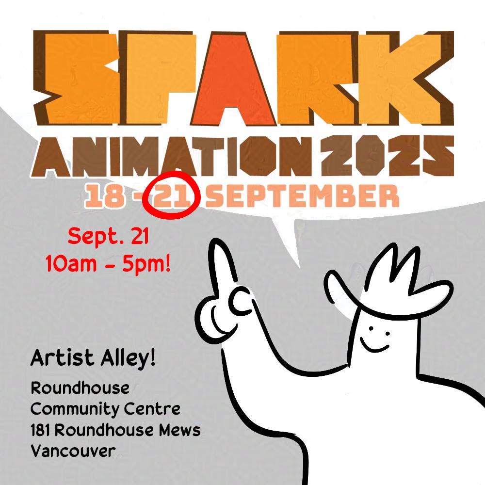 Spark Animation 2025, 18 - 21 September (Orange and brown lettering). Drawing of Pim smiling and wearing a cowboy hat, they point to the circled date, "21."
Sept. 21, 10am - 5pm! Artist Alley! Roundhouse Community Centre, 181 Roundhouse Mews, Vancouver.
