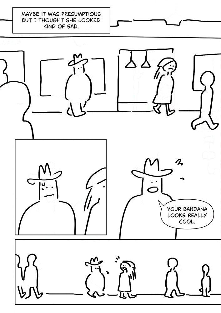 Text: Maybe it was presumptious but I thought she looked kind of sad.
Panel 1: Pim and a girl with long hair under a bandana walking with the crowd coming off the skytrain. The girl has a slight frown.
Panel 3: Pim sweating with a wobbly mouth.
Panel 4: Pim blurts out, "Your bandana looks really cool."
Panel 5: The girl turning around as they walk.
