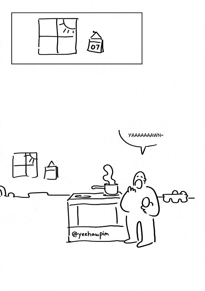 Panel 1: The sun is up outside the window. A tearaway calendar displaying "07" hangs on the wall next to it.
Panel 2: The person yawning as they wait for the pot of water to steam, holding an egg in their hand. They are making poached eggs.
Watermark: @yeehawpim