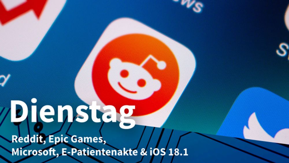 Dienstag: Reddit reagiert auf Proteste, Epic Games verklagt Samsung und Google