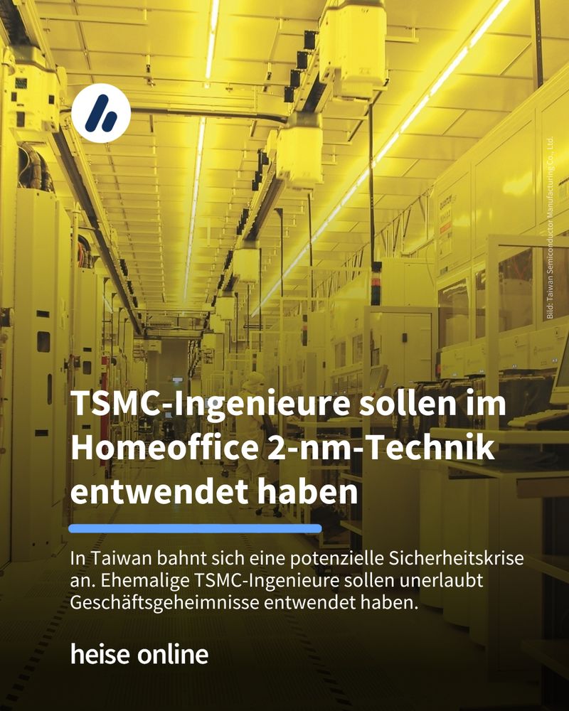 Im Bild sieht man ein Foto aus einer Halbleiterproduktion. Im Bild steht: "TSMC-Ingenieure sollen im Homeoffice 2-nm-Technik entwendet haben" dadrunter steht: "In Taiwan bahnt sich eine potenzielle Sicherheitskrise an. Ehemalige TSMC-Ingenieure sollen unerlaubt Geschäftsgeheimnisse entwendet haben."